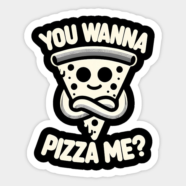 Funny Pizza ? Lover, You wanna Pizza Me Sticker by logiamerch